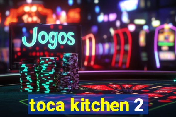 toca kitchen 2